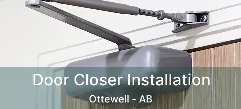  Door Closer Installation Ottewell - AB