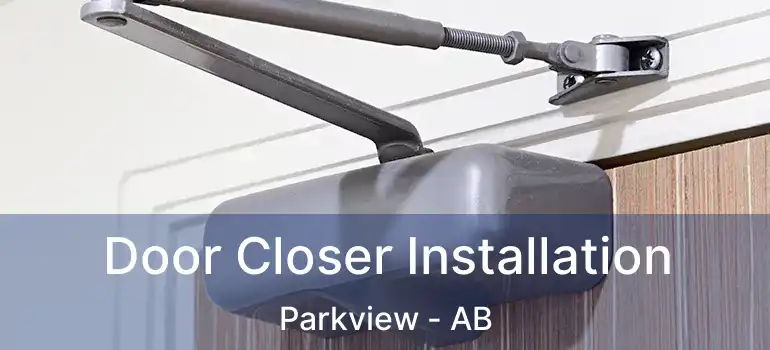  Door Closer Installation Parkview - AB