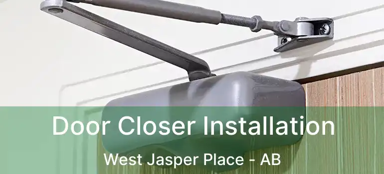  Door Closer Installation West Jasper Place - AB