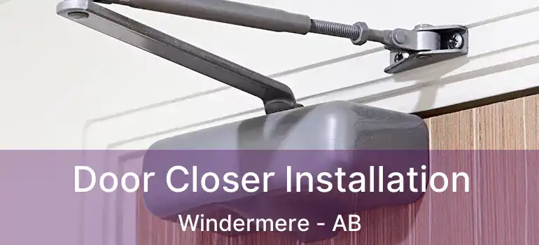 Door Closer Installation Windermere - AB