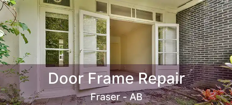  Door Frame Repair Fraser - AB