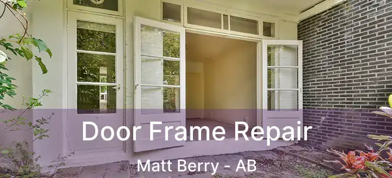  Door Frame Repair Matt Berry - AB