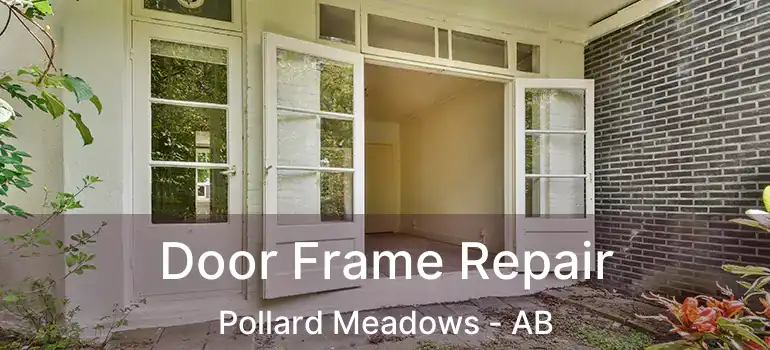  Door Frame Repair Pollard Meadows - AB