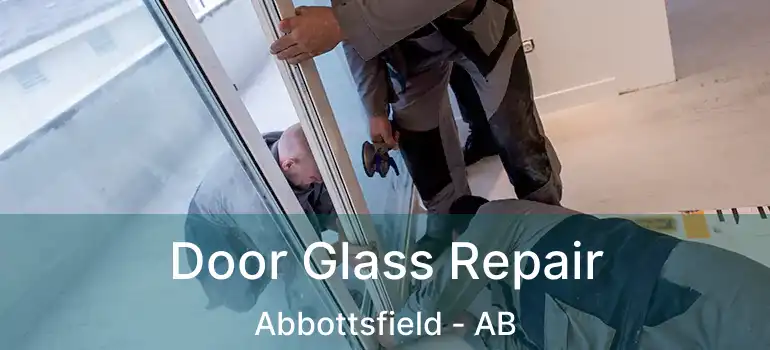  Door Glass Repair Abbottsfield - AB