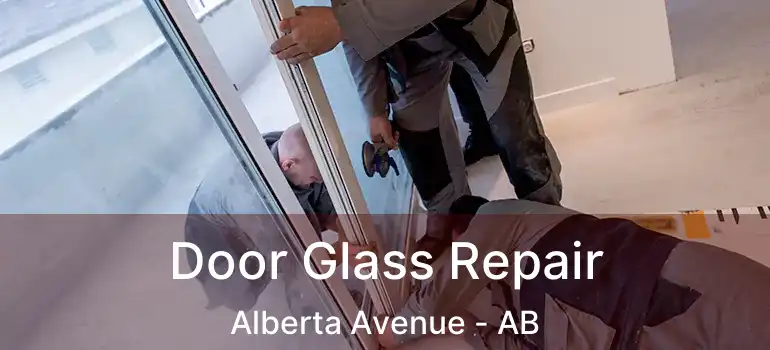 Door Glass Repair Alberta Avenue - AB