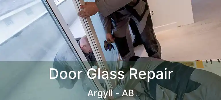  Door Glass Repair Argyll - AB