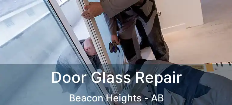  Door Glass Repair Beacon Heights - AB
