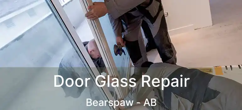  Door Glass Repair Bearspaw - AB