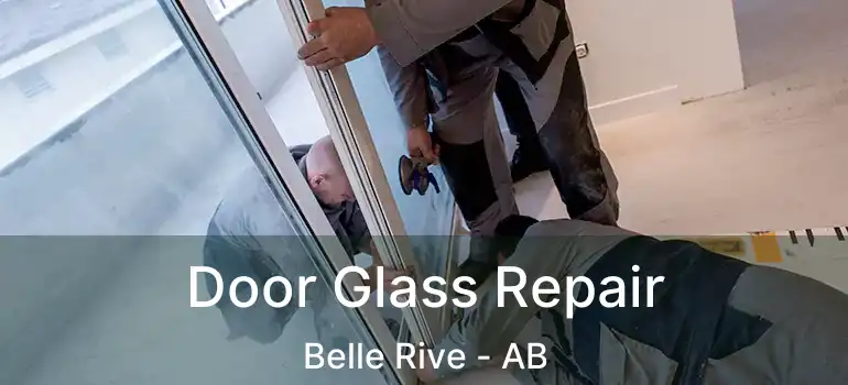  Door Glass Repair Belle Rive - AB
