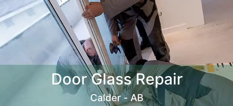  Door Glass Repair Calder - AB