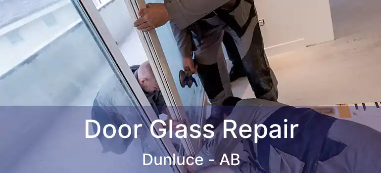  Door Glass Repair Dunluce - AB