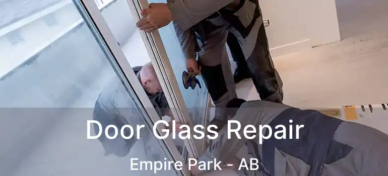 Door Glass Repair Empire Park - AB