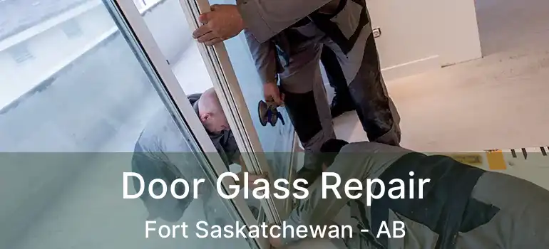  Door Glass Repair Fort Saskatchewan - AB