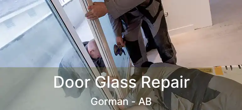  Door Glass Repair Gorman - AB