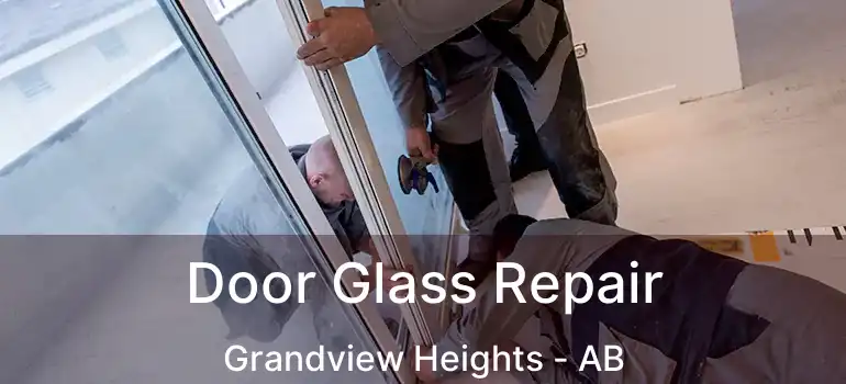  Door Glass Repair Grandview Heights - AB