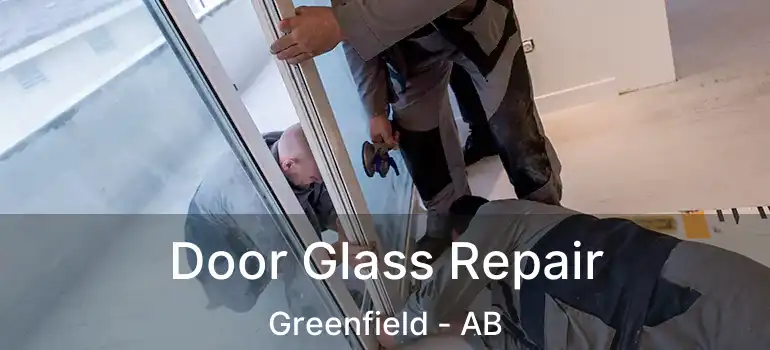  Door Glass Repair Greenfield - AB