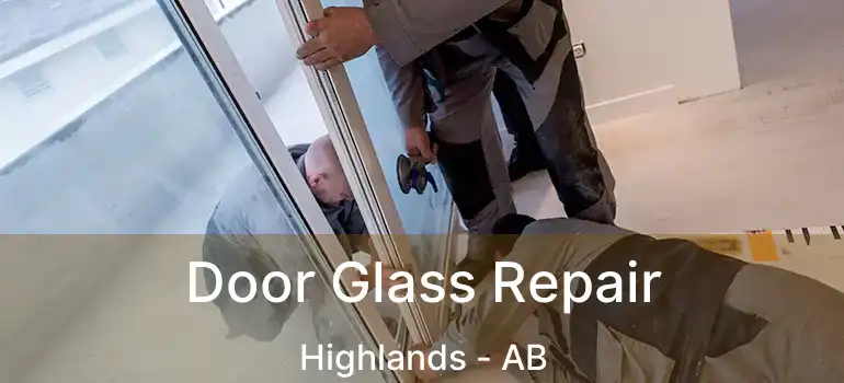  Door Glass Repair Highlands - AB