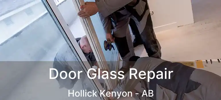 Door Glass Repair Hollick Kenyon - AB