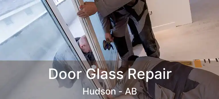  Door Glass Repair Hudson - AB