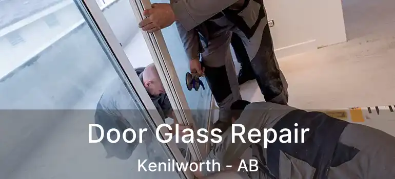  Door Glass Repair Kenilworth - AB