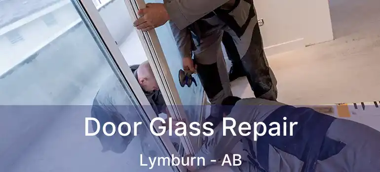  Door Glass Repair Lymburn - AB
