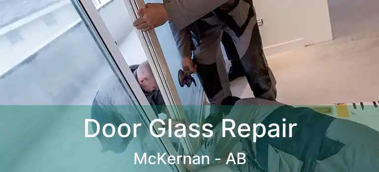  Door Glass Repair McKernan - AB