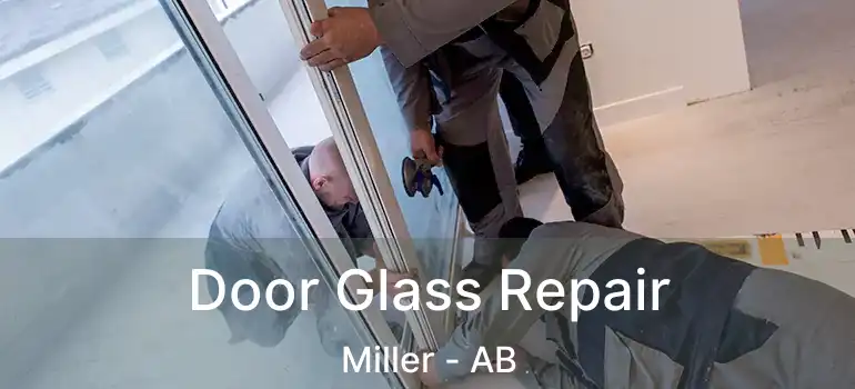  Door Glass Repair Miller - AB
