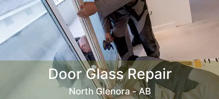  Door Glass Repair North Glenora - AB
