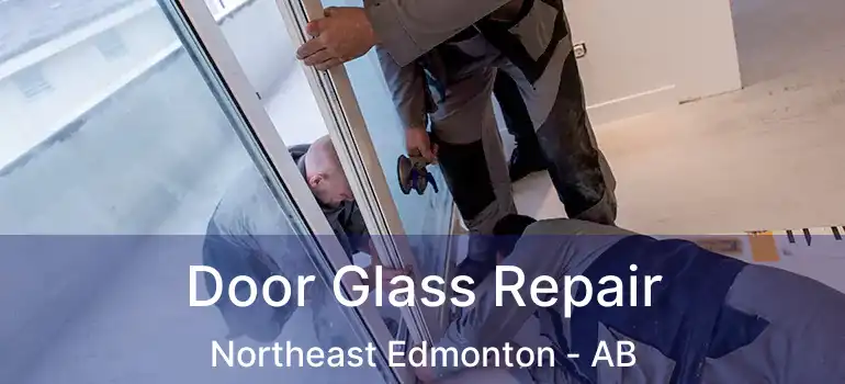  Door Glass Repair Northeast Edmonton - AB