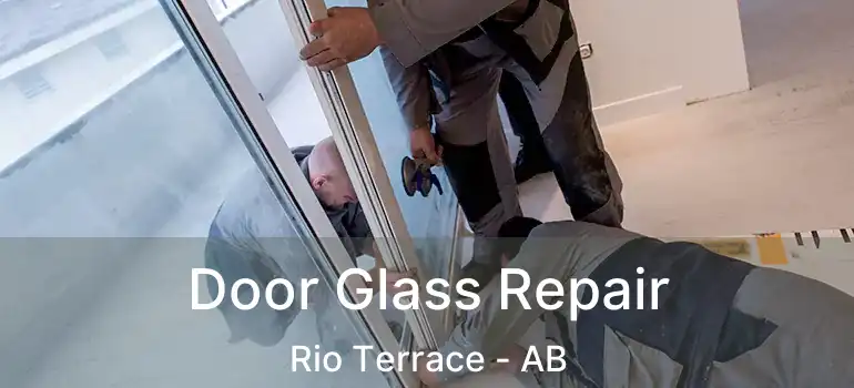  Door Glass Repair Rio Terrace - AB