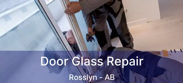  Door Glass Repair Rosslyn - AB