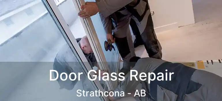  Door Glass Repair Strathcona - AB