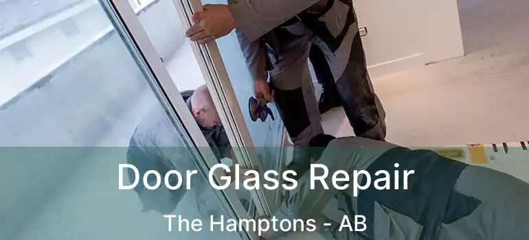  Door Glass Repair The Hamptons - AB