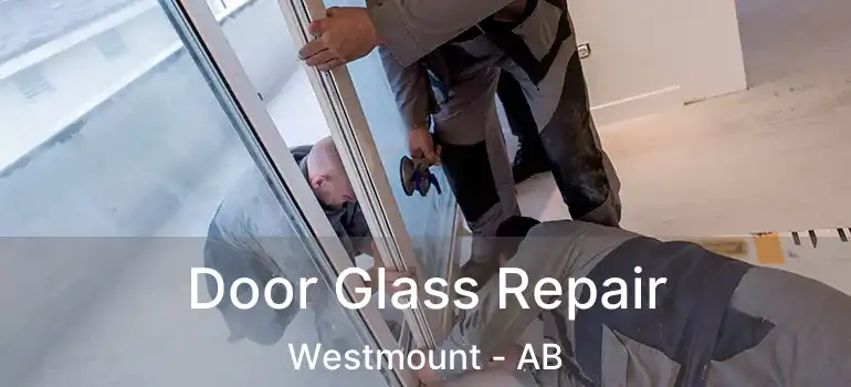  Door Glass Repair Westmount - AB