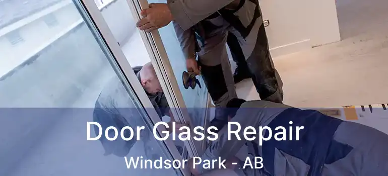  Door Glass Repair Windsor Park - AB