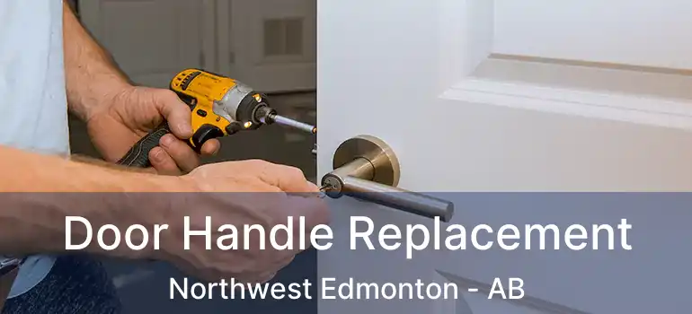  Door Handle Replacement Northwest Edmonton - AB
