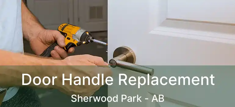  Door Handle Replacement Sherwood Park - AB
