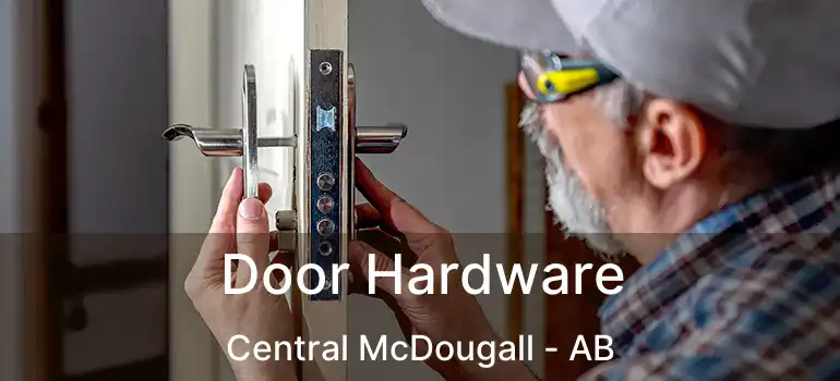  Door Hardware Central McDougall - AB
