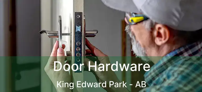  Door Hardware King Edward Park - AB