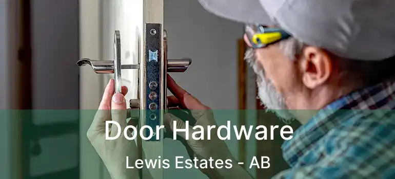  Door Hardware Lewis Estates - AB
