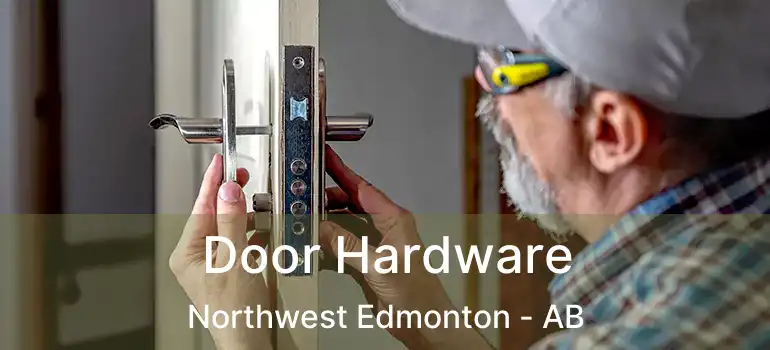  Door Hardware Northwest Edmonton - AB