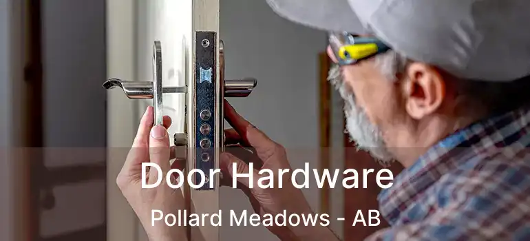  Door Hardware Pollard Meadows - AB