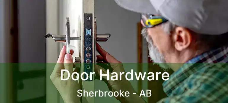 Door Hardware Sherbrooke - AB
