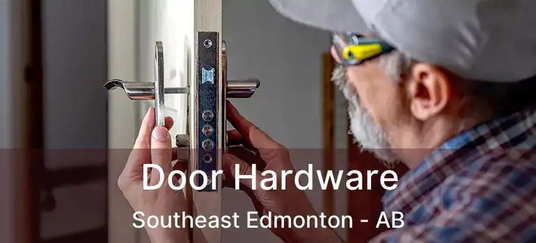  Door Hardware Southeast Edmonton - AB