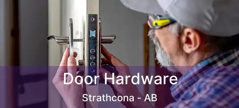  Door Hardware Strathcona - AB