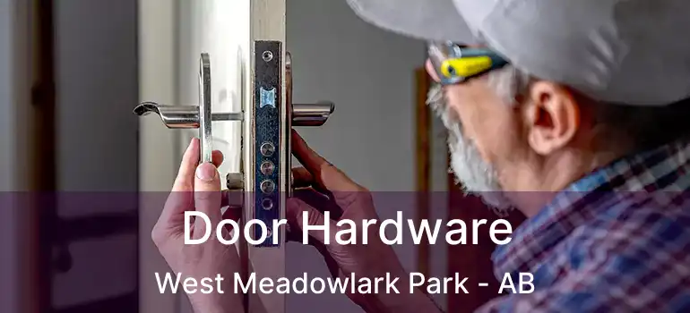  Door Hardware West Meadowlark Park - AB
