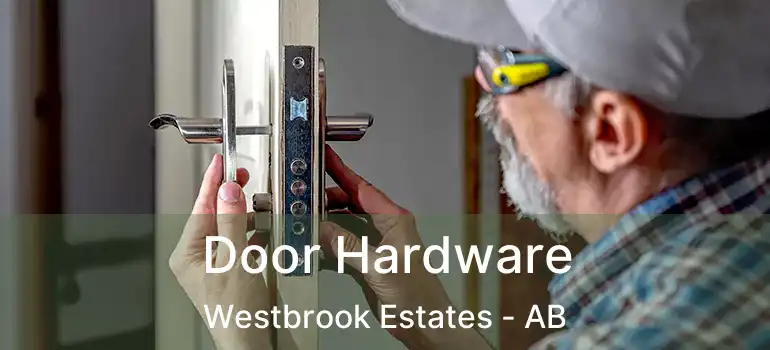  Door Hardware Westbrook Estates - AB