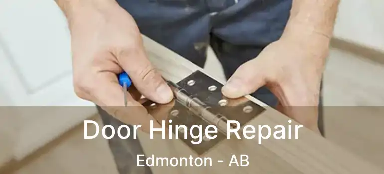  Door Hinge Repair Edmonton - AB