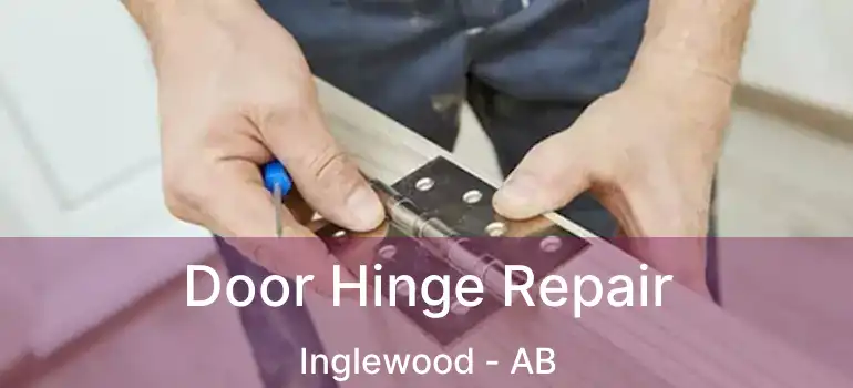  Door Hinge Repair Inglewood - AB