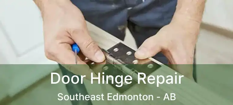  Door Hinge Repair Southeast Edmonton - AB